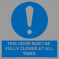 MV10420: THIS DOOR MUST BE FULLY CLOSED AT ALL TIMES