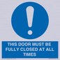 MV10420: THIS DOOR MUST BE FULLY CLOSED AT ALL TIMES