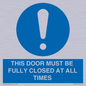 MV10420: THIS DOOR MUST BE FULLY CLOSED AT ALL TIMES