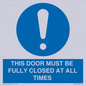 MV10420: THIS DOOR MUST BE FULLY CLOSED AT ALL TIMES