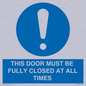 MV10420: THIS DOOR MUST BE FULLY CLOSED AT ALL TIMES