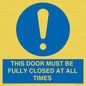 MV10420: THIS DOOR MUST BE FULLY CLOSED AT ALL TIMES