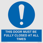 MV10420: THIS DOOR MUST BE FULLY CLOSED AT ALL TIMES