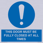 MV10420: THIS DOOR MUST BE FULLY CLOSED AT ALL TIMES