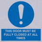 MV10420: THIS DOOR MUST BE FULLY CLOSED AT ALL TIMES