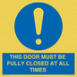 MV10420: THIS DOOR MUST BE FULLY CLOSED AT ALL TIMES