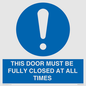 MV10420: THIS DOOR MUST BE FULLY CLOSED AT ALL TIMES