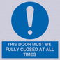 MV10420: THIS DOOR MUST BE FULLY CLOSED AT ALL TIMES