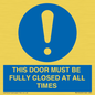 MV10420: THIS DOOR MUST BE FULLY CLOSED AT ALL TIMES