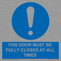 MV10420: THIS DOOR MUST BE FULLY CLOSED AT ALL TIMES