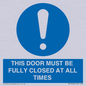 MV10420: THIS DOOR MUST BE FULLY CLOSED AT ALL TIMES