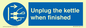 MV10453: Unplug the kettle when finished