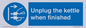 MV10453: Unplug the kettle when finished