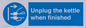 MV10453: Unplug the kettle when finished