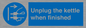 MV10453: Unplug the kettle when finished