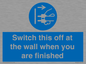 MV10457: Switch this off at the wall when you are finished