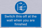 MV10457: Switch this off at the wall when you are finished