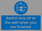 MV10457: Switch this off at the wall when you are finished