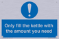 MV10459: Only fill the kettle with the amount you need