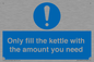 MV10459: Only fill the kettle with the amount you need