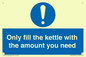 MV10459: Only fill the kettle with the amount you need