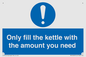 MV10459: Only fill the kettle with the amount you need