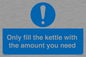 MV10459: Only fill the kettle with the amount you need