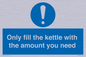 MV10459: Only fill the kettle with the amount you need