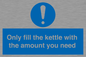 MV10459: Only fill the kettle with the amount you need