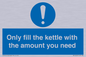 MV10459: Only fill the kettle with the amount you need