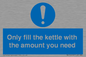 MV10459: Only fill the kettle with the amount you need