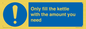 MV10459: Only fill the kettle with the amount you need