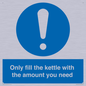 MV10459: Only fill the kettle with the amount you need