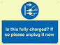 MV10461: Is this fully charged? If so please unplug it now