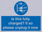 MV10461: Is this fully charged? If so please unplug it now