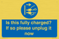 MV10461: Is this fully charged? If so please unplug it now