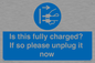 MV10461: Is this fully charged? If so please unplug it now
