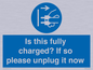 MV10461: Is this fully charged? If so please unplug it now
