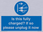 MV10461: Is this fully charged? If so please unplug it now