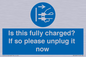 MV10461: Is this fully charged? If so please unplug it now