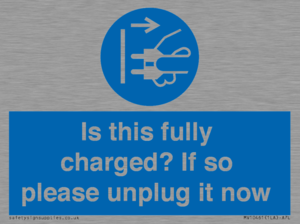 MV10461: Is this fully charged? If so please unplug it now