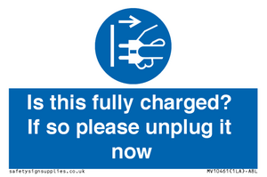 MV10461: Is this fully charged? If so please unplug it now