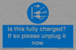MV10461: Is this fully charged? If so please unplug it now