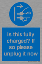 MV10461: Is this fully charged? If so please unplug it now
