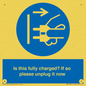 MV10461: Is this fully charged? If so please unplug it now