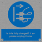 MV10461: Is this fully charged? If so please unplug it now