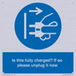 MV10461: Is this fully charged? If so please unplug it now