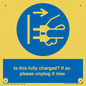 MV10461: Is this fully charged? If so please unplug it now