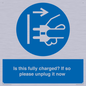 MV10461: Is this fully charged? If so please unplug it now