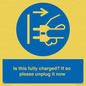 MV10461: Is this fully charged? If so please unplug it now